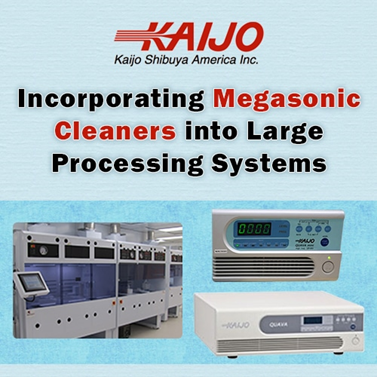  대규모 공정 시스템안에 결합된 “메가소닉클리너”  KAIJO CORP_GAONST