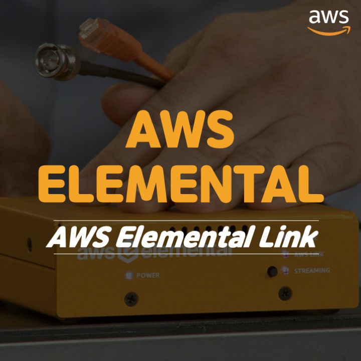  AWS Elemental: AWS Elemental Link