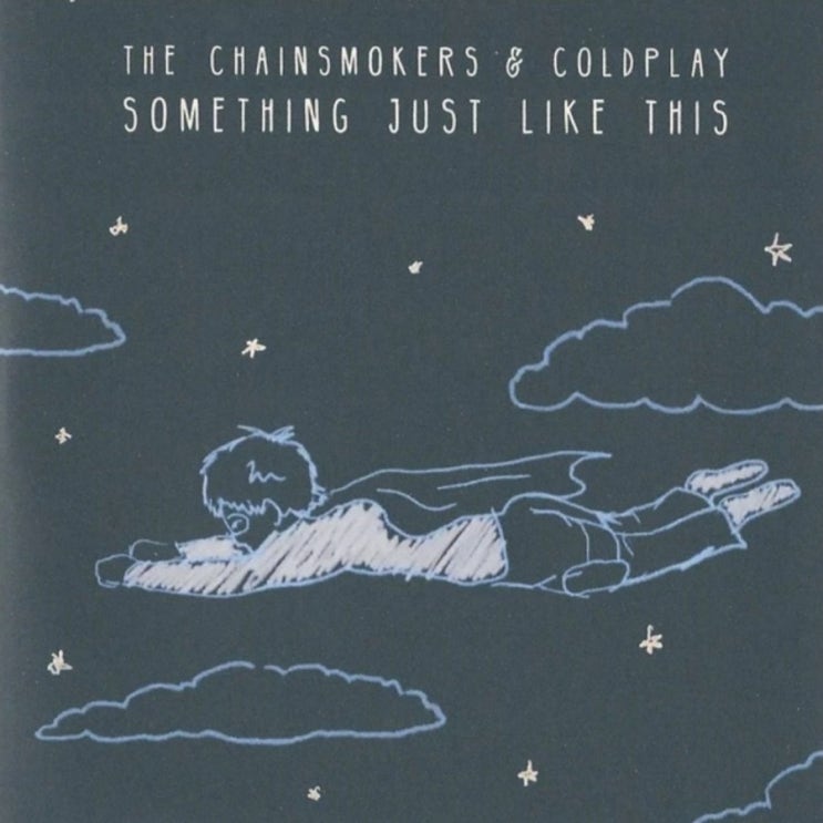  The Chainsmokers. Coldplay   Something Just Like This 가사 해석. 신나는 노래 뚜루루뚜루루