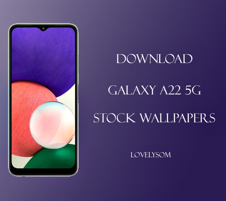  DOWNLOAD GALAXY A22 STOCK WALLPAPER 아이폰 12 프로 배경화면 & 갤럭시 S21 울트라 배경화면