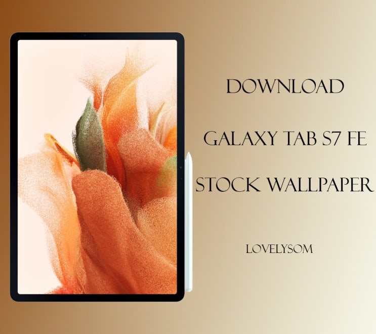 DOWNLOAD SAMSUNG GALAXY TAB S7 FE STOCK WALLPAPERS 아이폰 12 프로 배경화면 & 갤럭시 S21 울트라 배경화면
