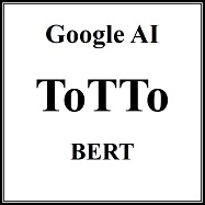 구글 ToTTo: 표 데이터의 정보를 글로 바꿔주는 인공지능 학습 데이터셋 (AI 신경망 / 자연어 생성 태스크 / 테이블 텍스트 / 주석 어노테이터 / 위키피디아 / BERT)