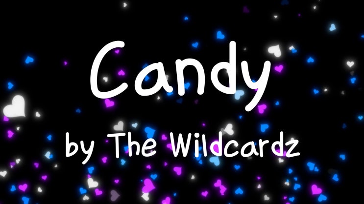 [Lyrics] Candy by The Wildcardz / Everything I wanted / Sugar like yes please / Love is like candy