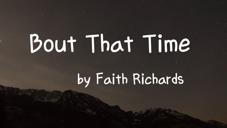 [Lyrics] Bout That Time - Faith Richards/ You and me alone all weekend I’ll keep you breathing heavy