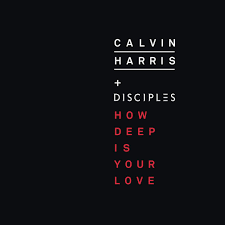 캘빈 해리스 (Calvin Harris) & 디사이플스 (Disciples) - How Deep Is Your Love 가사/번역 캘빈 해리스 (Calvin Harris) & 디사이플스 (Disciples) - How Deep Is Your Love 가사/번역