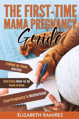 선호도 높은 The First-Time Mama Pregnancy Guide: A Week-by-Week Journey that Every Mom-to-Be Needs to Kno 선호도 높은 The First-Time Mama Pregnancy Guide: A Week-by-Week Journey that Every Mom-to-Be Needs to Kno