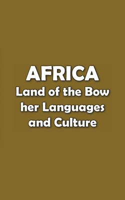 가성비 좋은 Africa Land of the Bow: Her Languages and Culture Paperback, Grosvenor House Publishing ...,