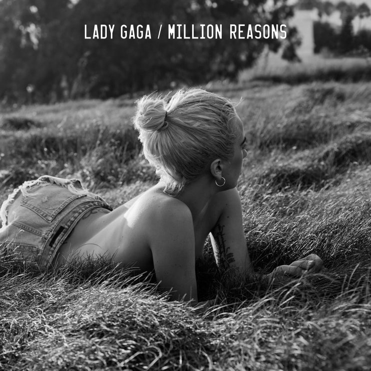 레이디 가가 (Lady Gaga) - Million Reasons 가사/번역 레이디 가가 (Lady Gaga) - Million Reasons 가사/번역