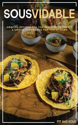 잘나가는 (영문도서) Sousvidable: Amazing Recipes You Can Prepare to Create a Unique Experience for You at Ho 잘나가는 (영문도서) Sousvidable: Amazing Recipes You Can Prepare to Create a Unique Experience for You at Ho