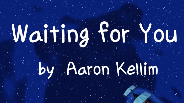 [Lyrics] Waiting for You  by Aaron Kellim / I still feel better when I’m right here with ya