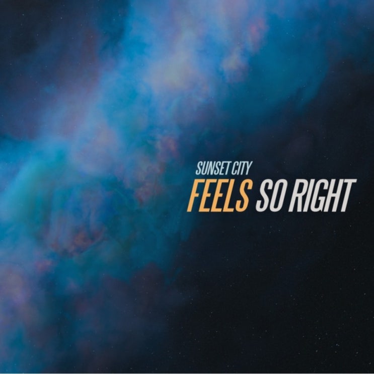 Sunset City 선셋시티 - Feels so Right 팝송 가사해석 MV 듣기 Lyrics