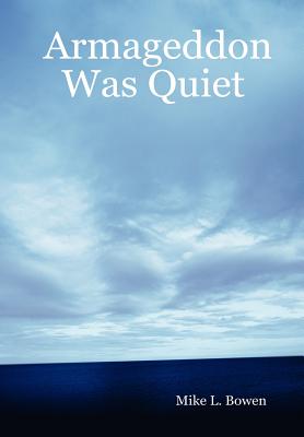 인기있는 Armageddon Was Quiet Hardcover, Michael L. Bowen 추천합니다 인기있는 Armageddon Was Quiet Hardcover, Michael L. Bowen 추천합니다