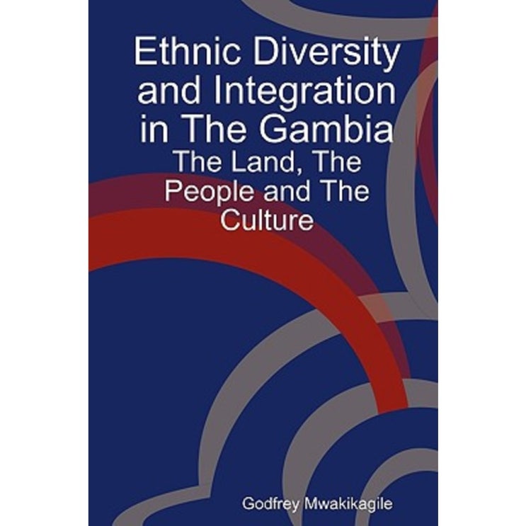 리뷰가 좋은 Ethnic Diversity and Integration in the Gambia: The Land the People and the Culture Paperback 리뷰가 좋은 Ethnic Diversity and Integration in the Gambia: The Land the People and the Culture Paperback