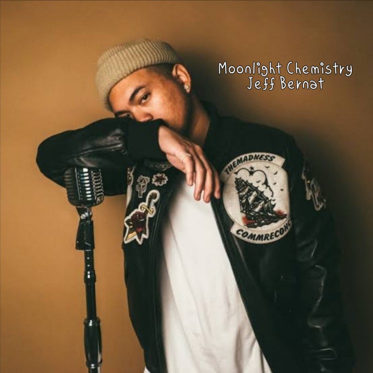  Jeff Bernat Moonlight Chemistry 가사 해석 . 분위기에 취하는 밤의 사랑노래