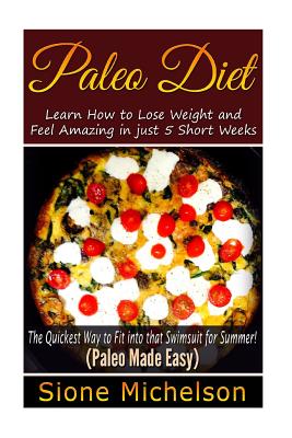 의외로 인기있는 Paleo Diet: Learn How to Lose Weight and Feel Amazing in Just 5 Short Weeks.the Quickest Wa 의외로 인기있는 Paleo Diet: Learn How to Lose Weight and Feel Amazing in Just 5 Short Weeks.the Quickest Wa