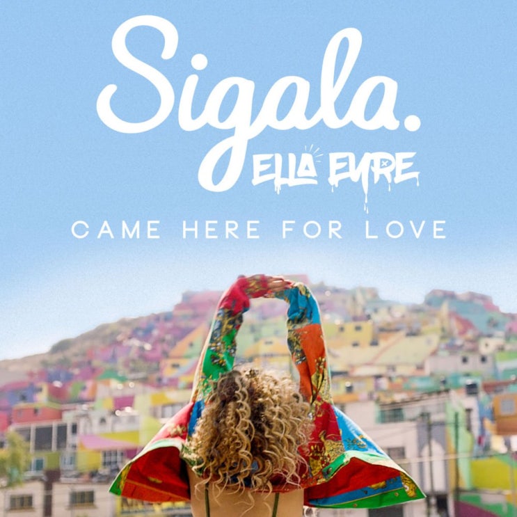  Sigala, Ella Eyre - Came Here for Love [가사 해석]
