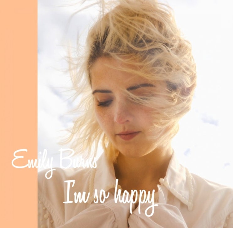 Emily Burns 에밀리번스 - I'm so happy 팝송가사해석 노래듣기 뮤비