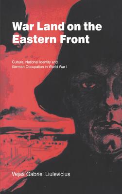 잘팔리는 War Land on the Eastern Front: Culture National Identity and German Occupation in World War I H