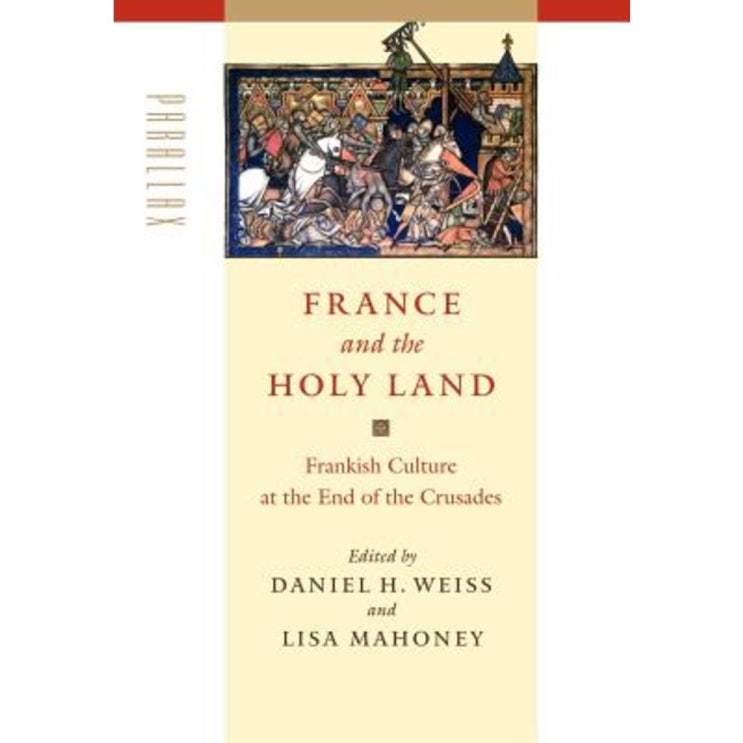 리뷰가 좋은 France and the Holy Land: Frankish Culture at the End of the Crusades Hardcover, Johns Hopkin 리뷰가 좋은 France and the Holy Land: Frankish Culture at the End of the Crusades Hardcover, Johns Hopkin