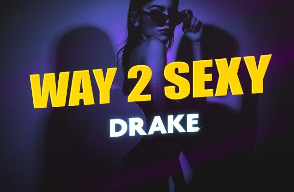 Way 2 Sexy 해석 가사 - Drake (드레이크) : 웨이투섹시 섹시함 과다 분출곡 : Certified Lover Boy 앨범으로 빌보드차트 핫100 줄세우기 차트폭격 Way 2 Sexy 해석 가사 - Drake (드레이크) : 웨이투섹시 섹시함 과다 분출곡 : Certified Lover Boy 앨범으로 빌보드차트 핫100 줄세우기 차트폭격
