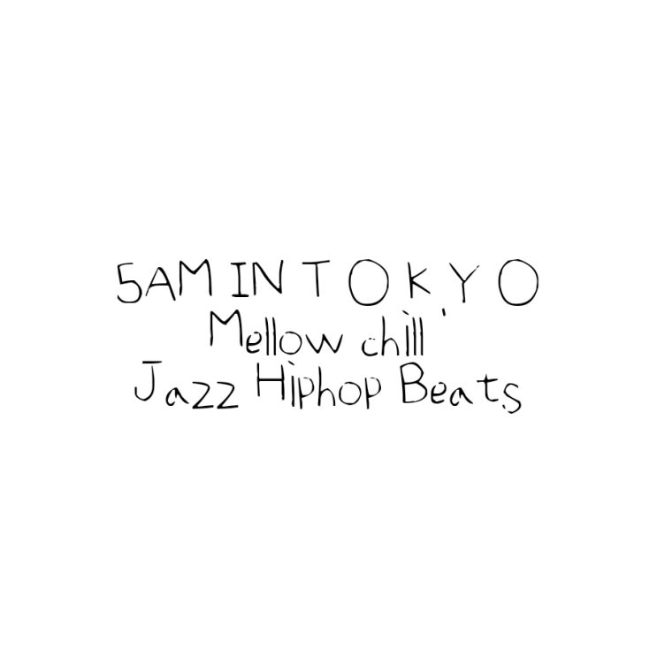  5AM IN T O K Y O  Mellow chill ' jazz hiphop beats