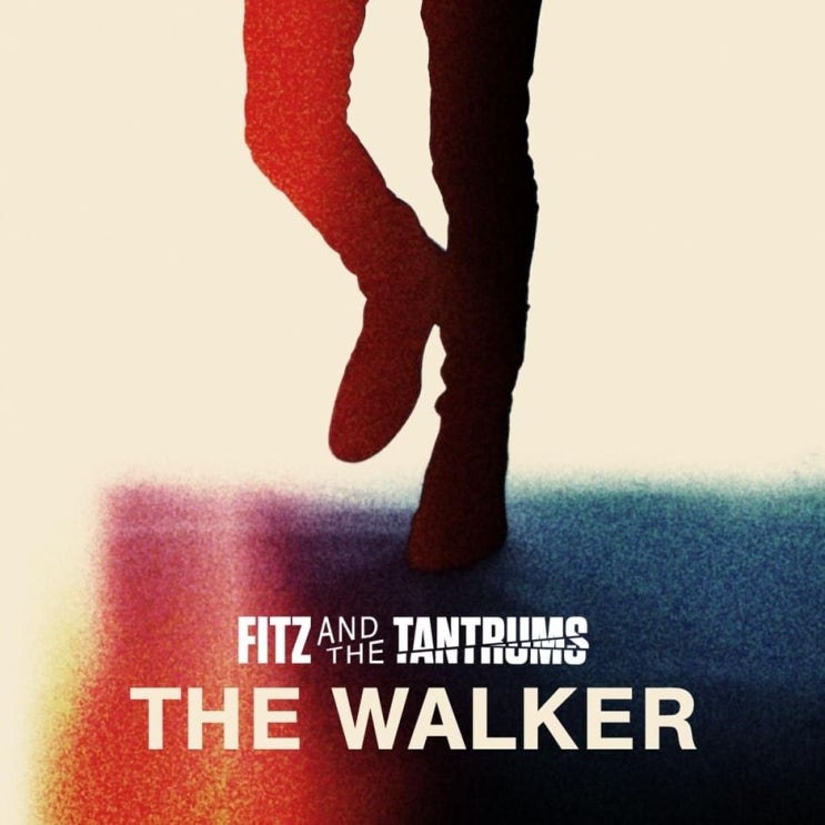 피츠 앤드 더 탠트럼스 (Fitz And The Tantrums) - The Walker 가사/번역 피츠 앤드 더 탠트럼스 (Fitz And The Tantrums) - The Walker 가사/번역
