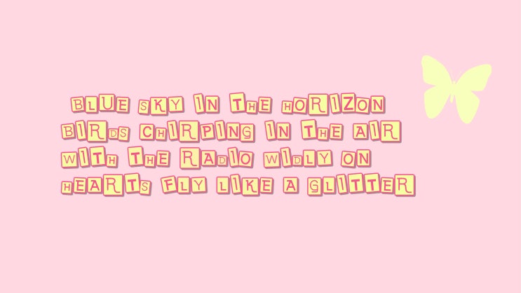  영문 구절을 담은 귀여운 나비 핑크 배경 컴퓨터 바탕화면 :: BlUE SKY IN THE HORIZON BIRDS CHIRPING IN THE AIR~~