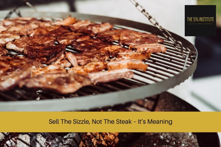 Don't sell the steak-sell the Sizzle : 어장남녀의 수법 되돌려 주기 | 레이커즈