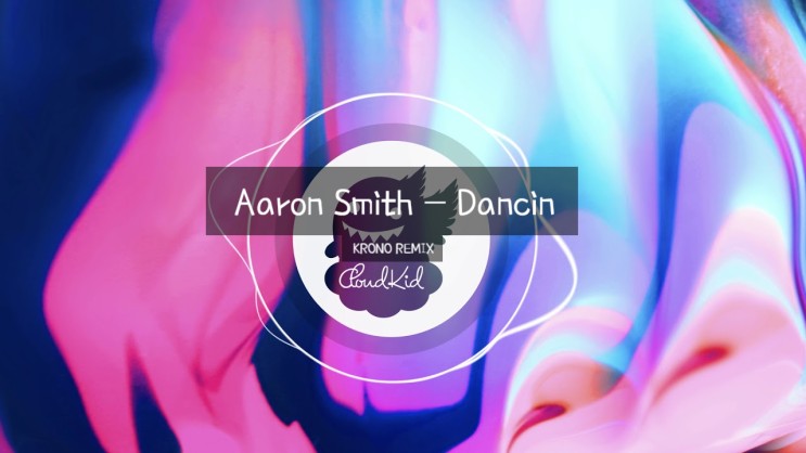 Aaron Smith - Dancin (Krono Remix) [가사/듣기/해석/해설]