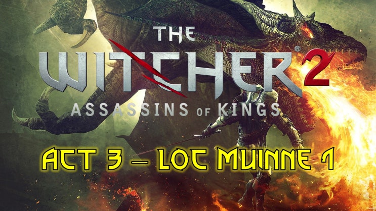위쳐 2 왕들의 암살자들 스토리 18 (록무인 1 - 로치 여정) / Witcher 2 : Assassins of Kings Game Movie 18