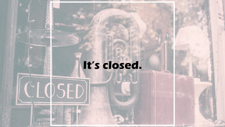  It's closed.