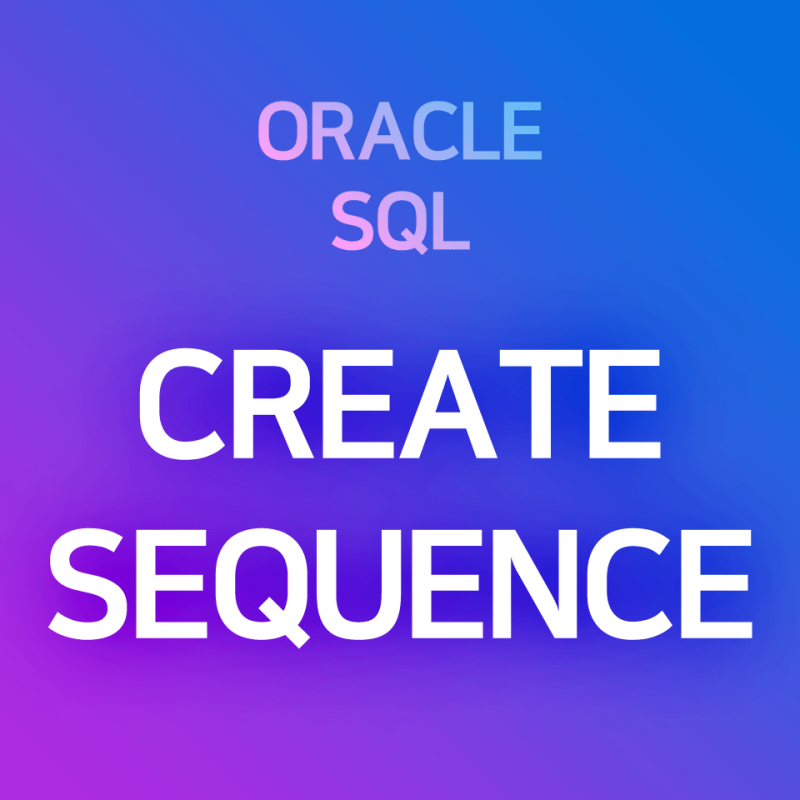 [오라클/SQL] CREATE SEQUENCE : 시퀀스 만들기, 정수 등차수열 만들기 : 네이버 블로그