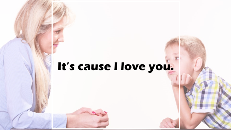  It's cause I love you.
