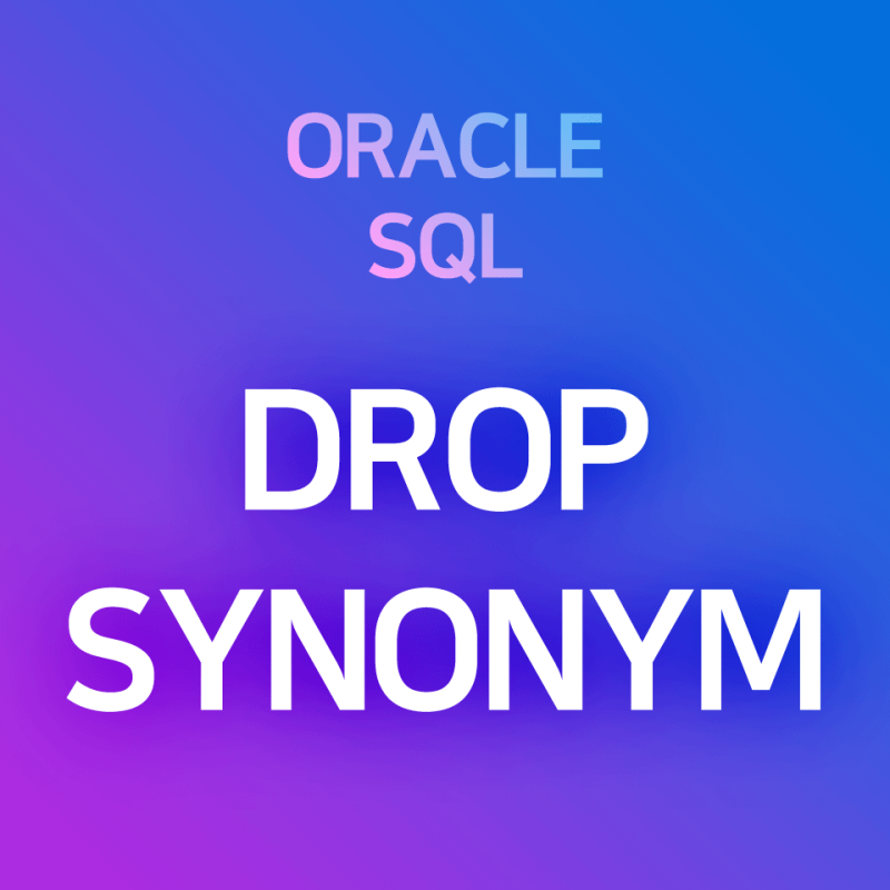 [오라클/SQL] DROP SYNONYM 동의어(시노님) 삭제하기 네이버 블로그