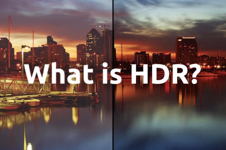HDR, 간단하게 알아보기 HDR, 간단하게 알아보기