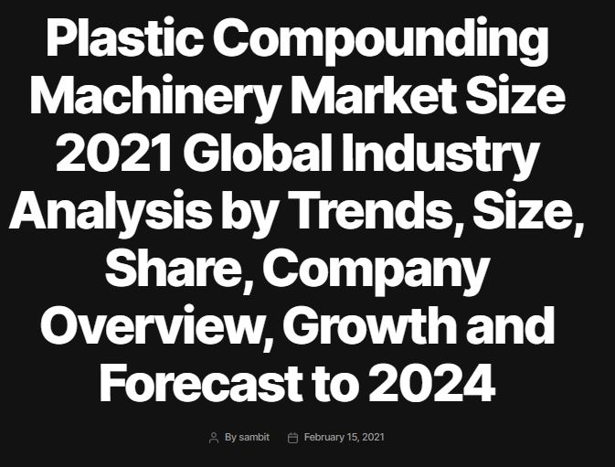 플라스틱 컴파운딩 기계 시장 2024년 까지의 트렌드 리포트