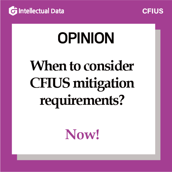 WHEN TO CONSIDER CFIUS MITIGATION REQUIREMENTS? NOW!