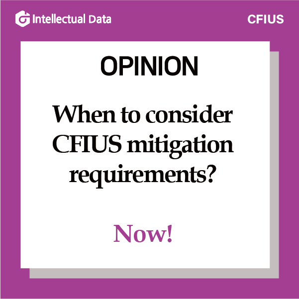WHEN TO CONSIDER CFIUS MITIGATION REQUIREMENTS? NOW! WHEN TO CONSIDER CFIUS MITIGATION REQUIREMENTS? NOW!