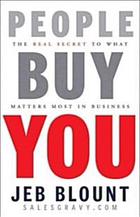  "People Buy You"  A Persuasive Guide to Authentic Relationship Building Jeb Blount