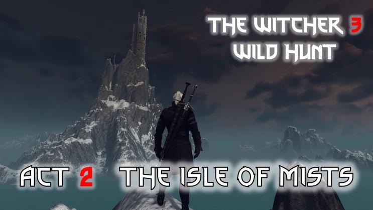 Witcher 3 Wild Hunt Death March Story 42 - The Isle of Mists / 위쳐 3 와일드 헌트 죽음의 행군 스토리 42-안개의 섬
