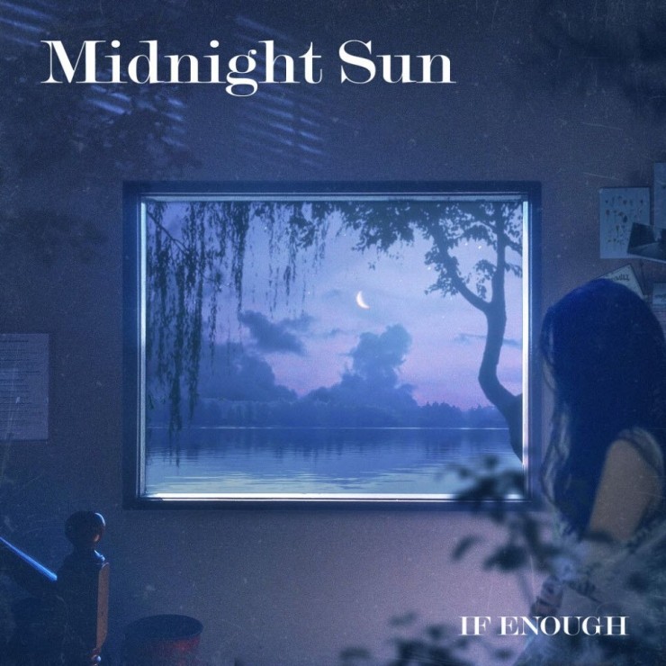이프이너프 - Midnight Sun [노래가사, 듣기, LV]