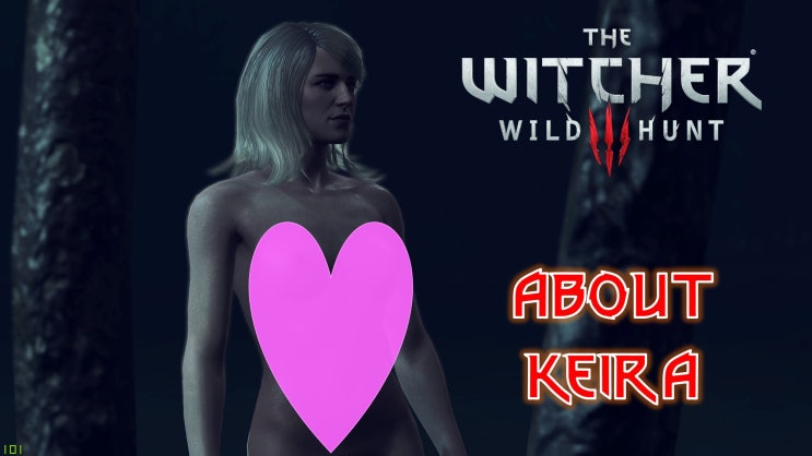 Witcher 3 Death March Story 9.5 - about Keira Metz / 위쳐 3 와일드 헌트 죽음의 행군 스토리 9.5 - 키이라 관련 이야기