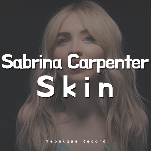  Sabrina Carpenter – Skin [뮤비/가사/해석]