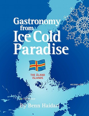 선택고민 해결 Gastronomy from an Ice Cold Paradise: History and Culinary Culture of Land Islands Paperback 선택고민 해결 Gastronomy from an Ice Cold Paradise: History and Culinary Culture of Land Islands Paperback