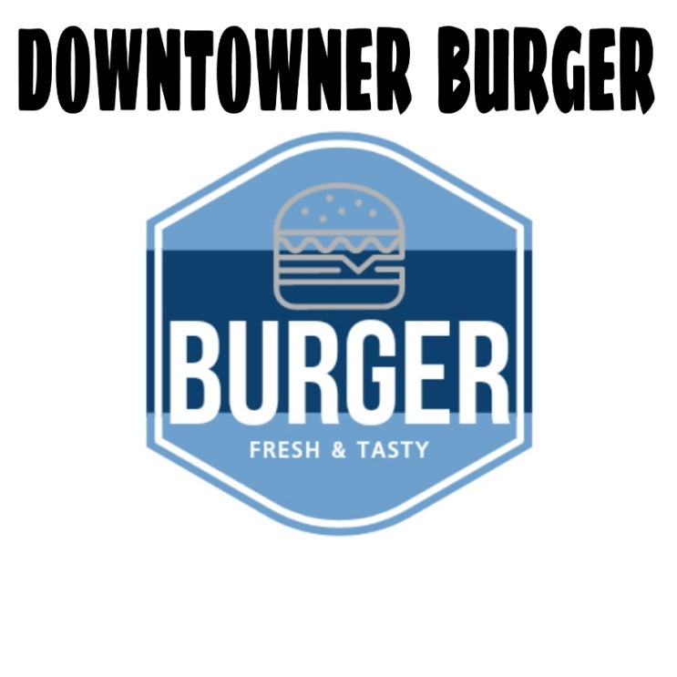  다운타우너버거를 먹다!!  DOWNTOWNER BURGER