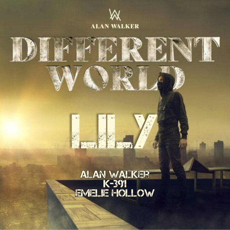  Lily 가사 해석 알렌워커 Alan Walker. K-391. Emelie Hollow 동화같은 스토리의 매력적인 일렉트로닉 음악
