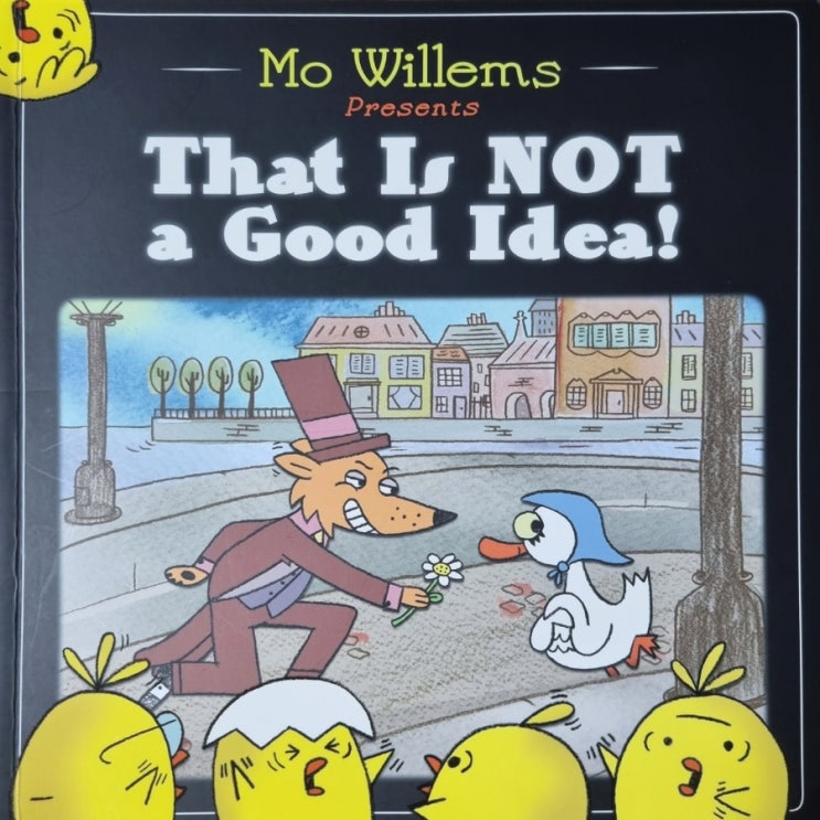  엄마표영어/하루 한 권 영어동화책/That is not a good idea!/ Mo Willems