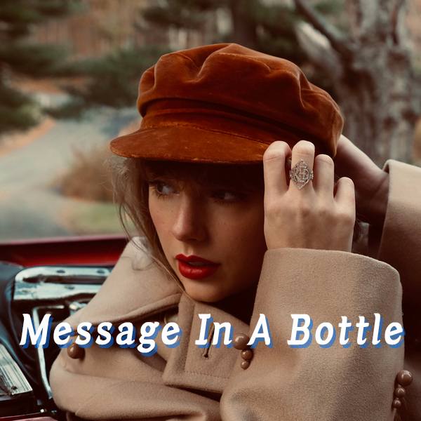 [팝송해석/추천] Taylor Swift 'Message In A Bottle (Taylor’s Version)', 내 마음을 담은 유리병을 띄워 봐.