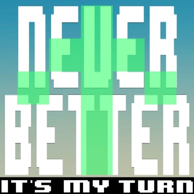 It's my turn - Never Better [노래가사, 듣기, Audio]