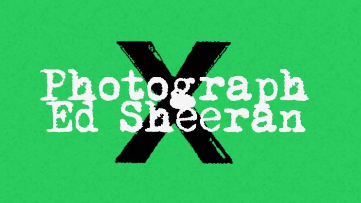 Ed Sheeran - Photograph [가사/듣기/해석/해설]